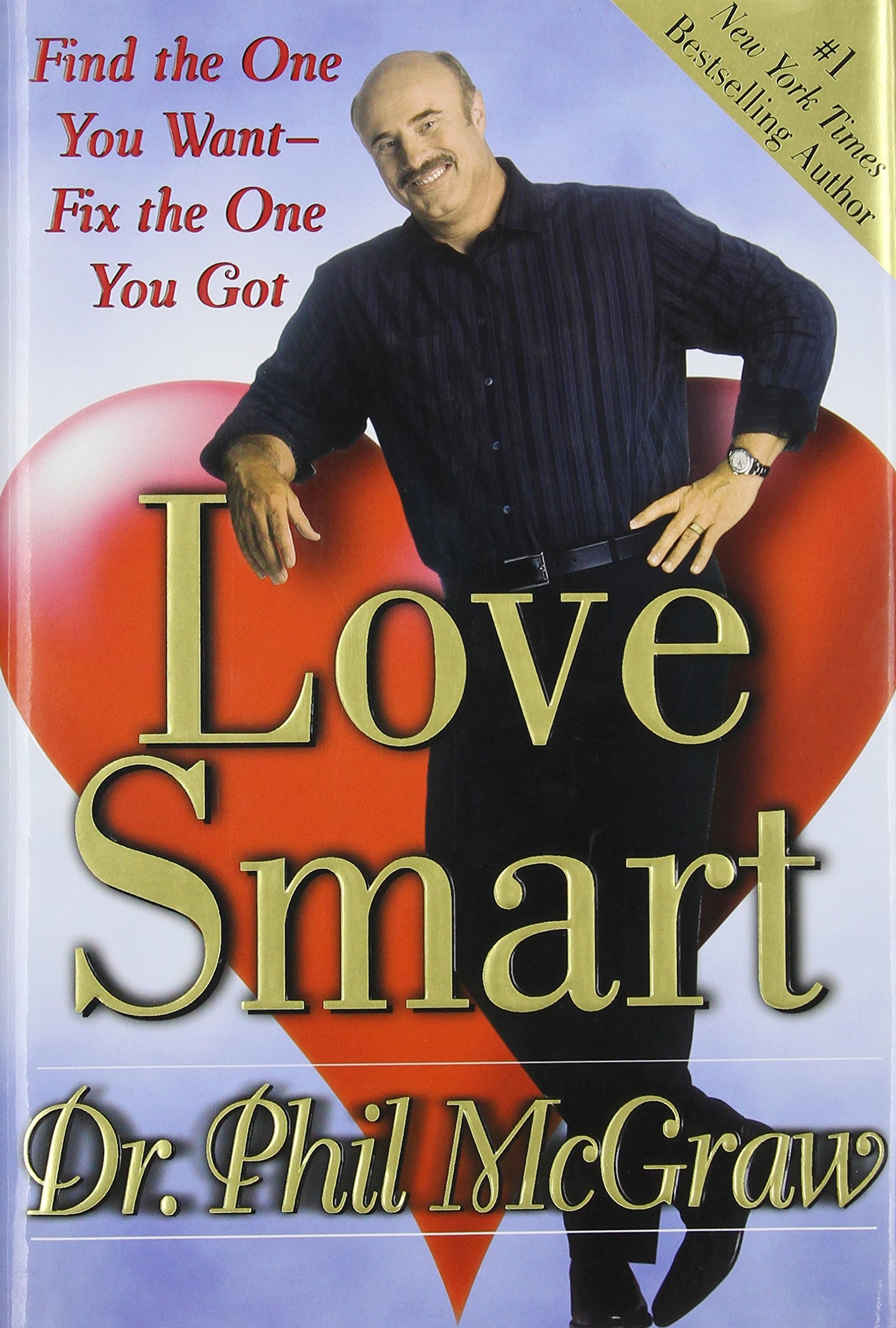 Love Smart: Find the One You Want - Fix the One You Got McGraw, Phillip C., Ph.D.