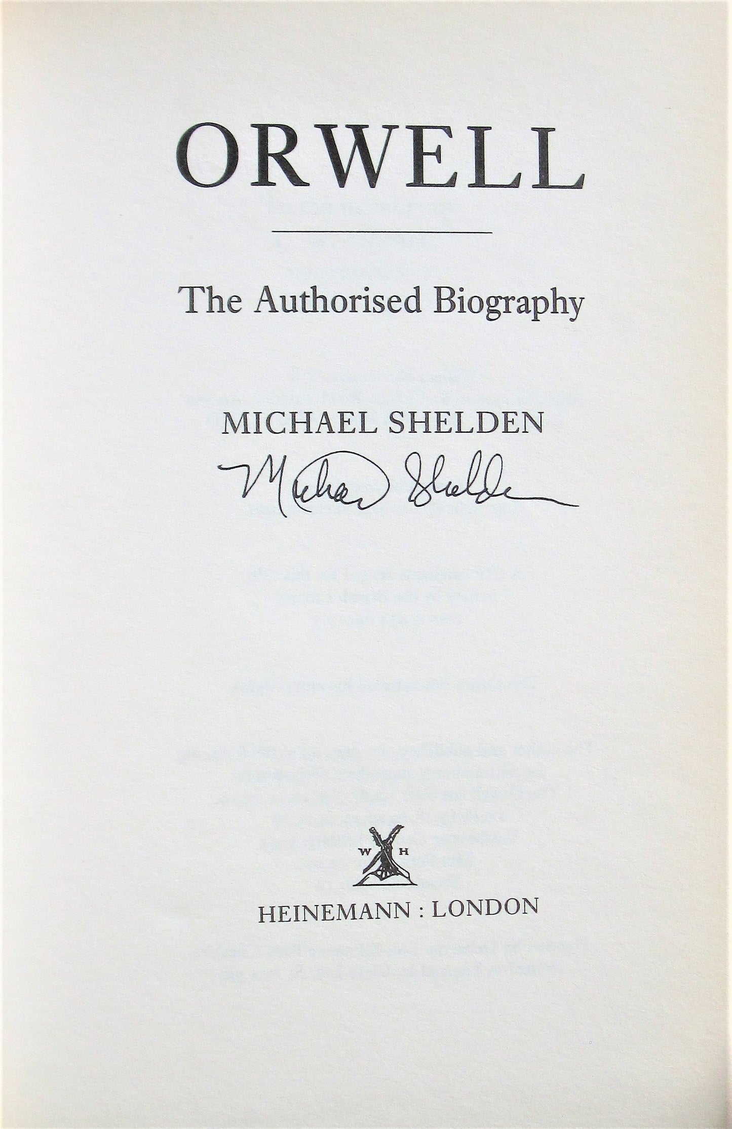 George Orwell: The Authorised Biography Shelden, Michael