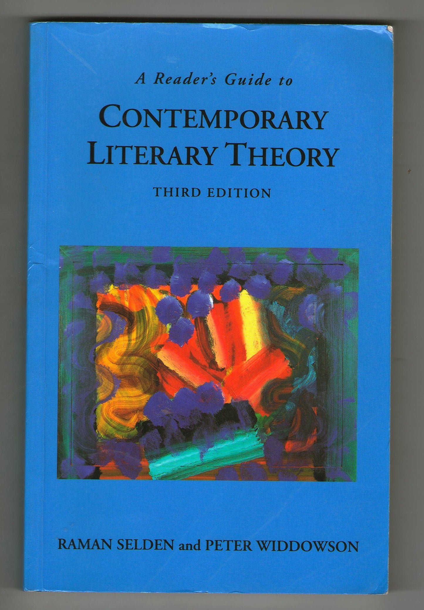 A Reader's Guide to Contemporary Literary Theory Selden, Raman and Widdowson, Peter