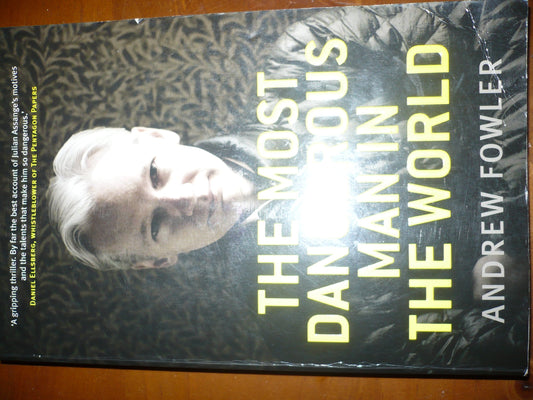The Most Dangerous Man In The World: The Inside Story on Julian Assange and the Wikileaks Secrets