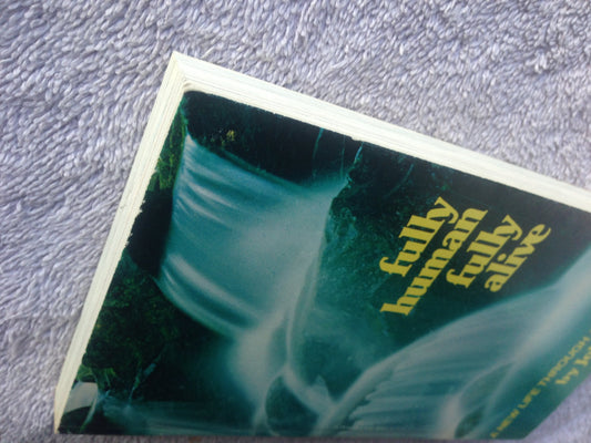 Fully Human, Fully Alive: A New Life Through a New Vision Powell, John