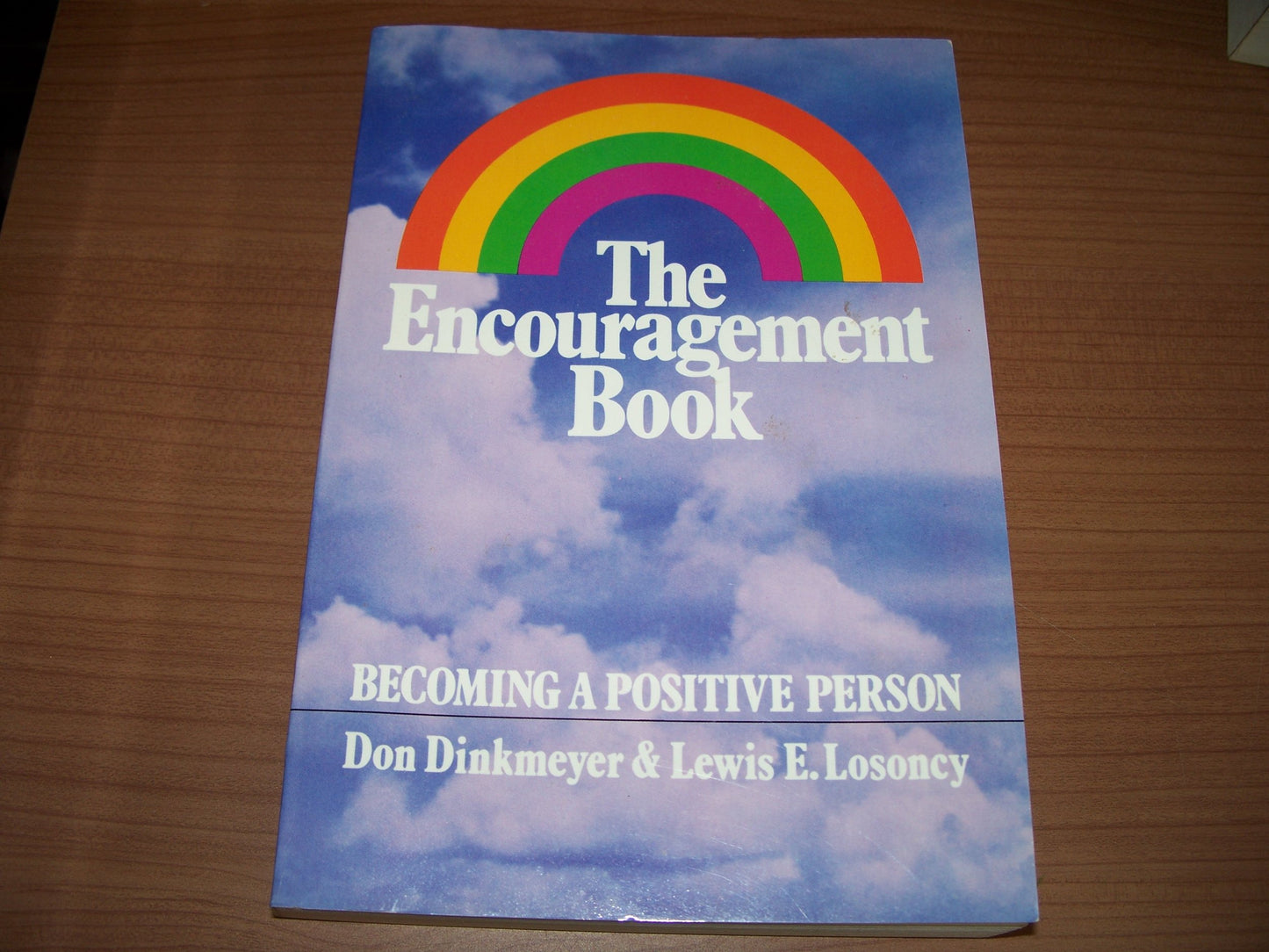 The Encouragement Book: Becoming a Positive Person Dinkmeyer, Don and Losoncy, Lewis E.