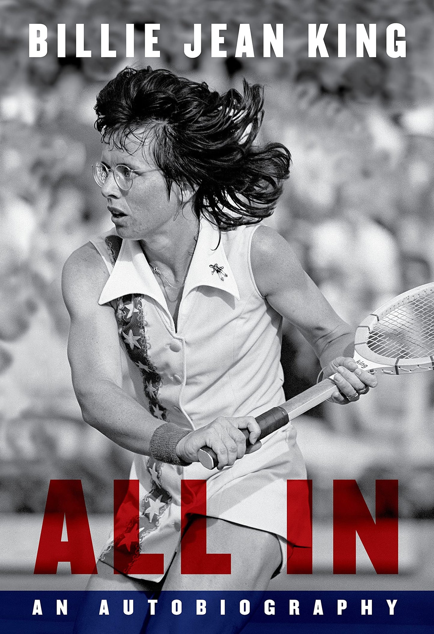 All In: The Autobiography of Billie Jean King King, Billie Jean