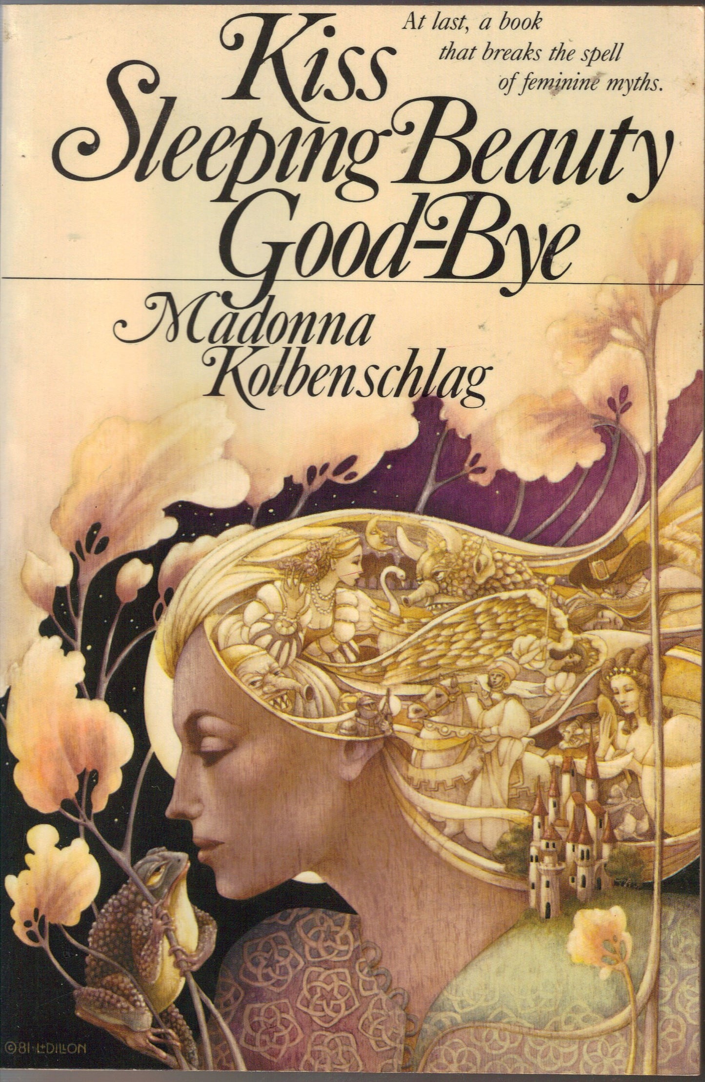 Kiss Sleeping Beauty Goodbye: Breaking the Spell of Feminine Myths and Models Kolbenschlag, Madonna