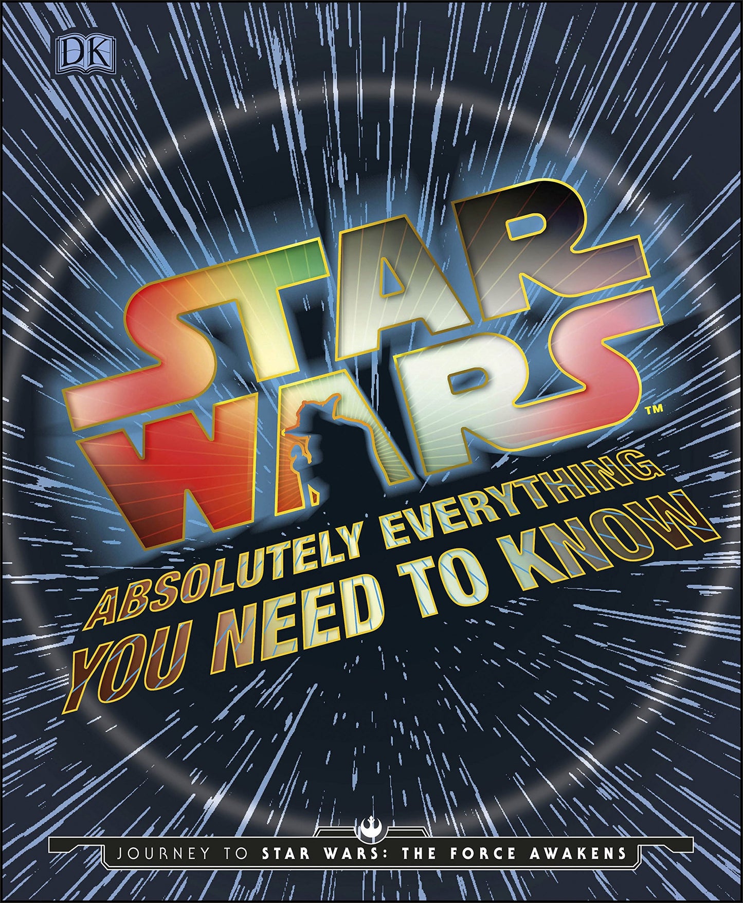 Absolutely Everything You Need To Know About Star Wars: Journey to Star Wars: The Force Awakens DK