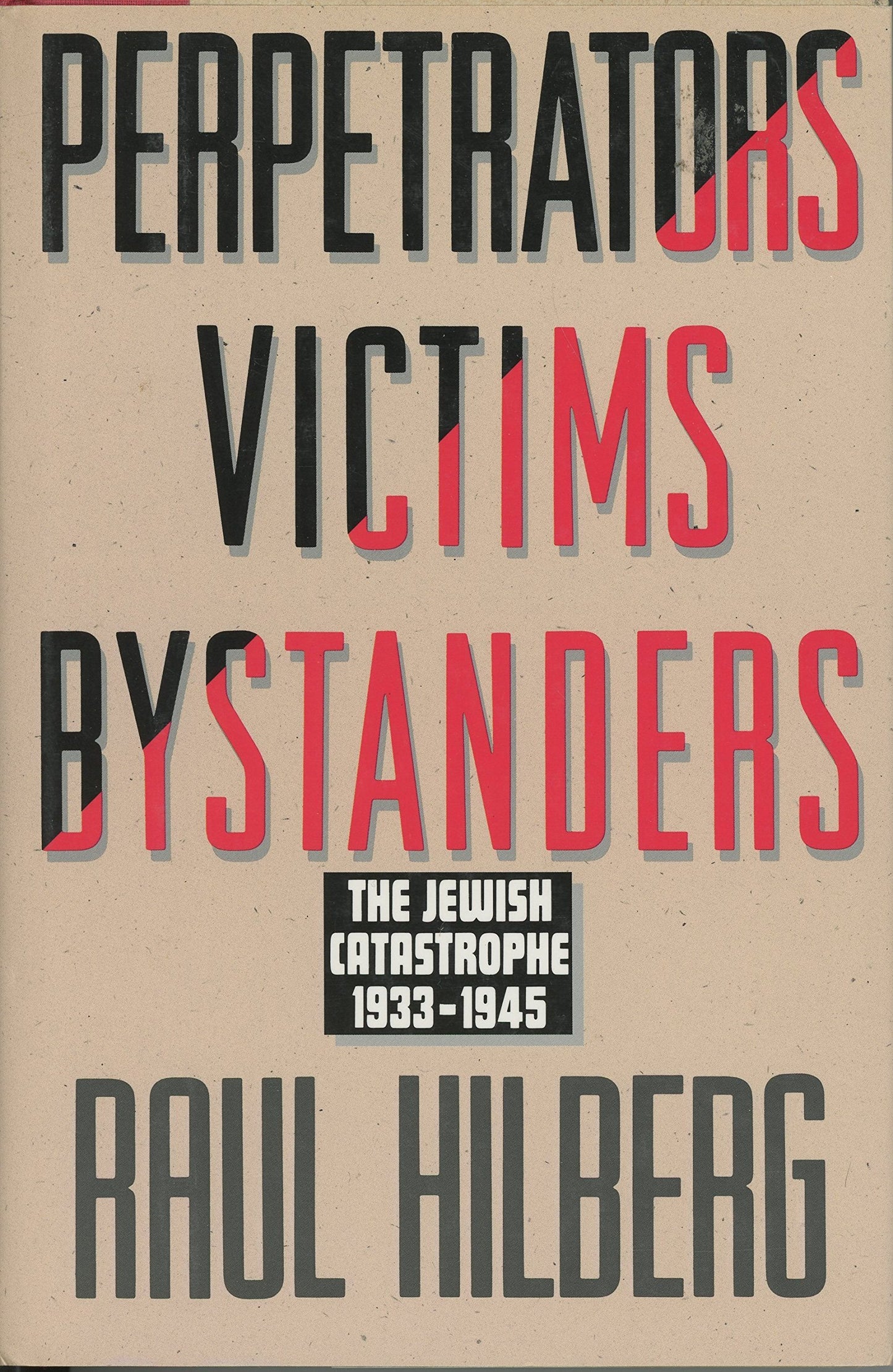 Perpetrators, Victims, Bystanders: Jewish Catastrophe, 1933-45