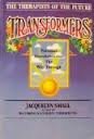 Transformers: Therapists of the Future - Personal Transformation - The Way Through Small, Jacquelyn