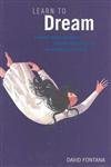 Learn to Dream: Interpret Dream Symbolism * Enhance Inner Life * Remember Your Dreams [Paperback] Fontana, David