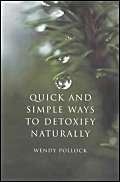 Quick and Simple Ways to Detoxify Naturally Pollock, Wendy