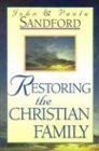 Restoring the Christian Family Sandford, John Loren and Sandford, Paula