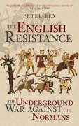 The English Resistance: The Underground War Against the Normans