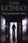 The Mad Man's Tale Katzenbach John