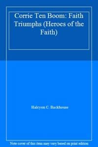 Heroes of the Faith: Corrie Ten Boom: Faith Triumphs (Heroes of the Faith) Backhouse, Halcyon C.