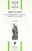 Free to Love: Paul's Defense of Christian Liberty in Galations Buckel, John
