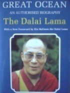 Great Ocean: An Authorized Biography of the Buddhist Monk Tenzin Gyatso His Holiness the Fourteenth Dalai Lama
