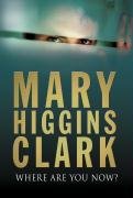 Where are You Now? Clark, Mary Higgins
