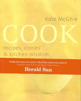 Cook: Recipes, Stories and Kitchen Wisdom McGhie, Kate
