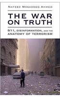 The War on Truth: Disinformation and the Anatomy of Terrorism [Paperback] Ahmed, Nafeez Mosaddeq