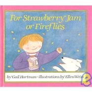 For Strawberry Jam or Fireflies Hartman, Gail and Weiss, Ellen