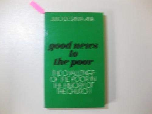 Good News to the Poor: The Challenge of the Poor in the History of the Church Santa Ana Julio De