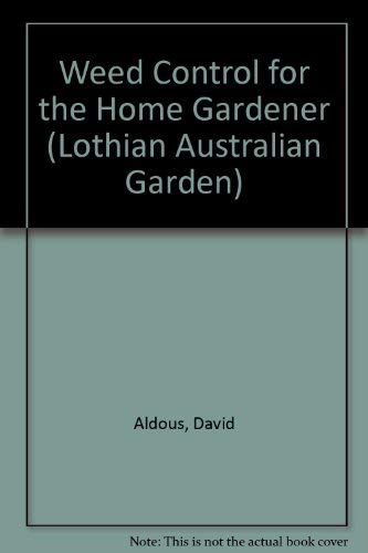 Weed Control for the Home Gardener Aldous, David