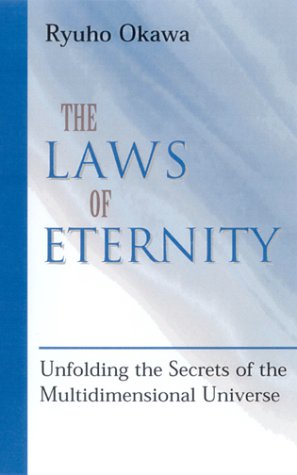 The Laws of Eternity: Unfolding the Secrets of the Multi-Dimensional Universe [Paperback] Okawa, Ryuho