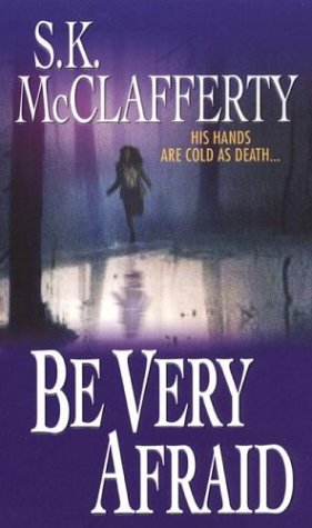 Be Very Afraid McClafferty, S.K.