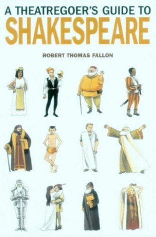 A Theatregoer's Guide to Shakespeare Fallon, Robert