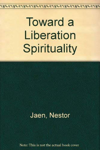 Toward a Liberation Spirituality Jaen, Nestor
