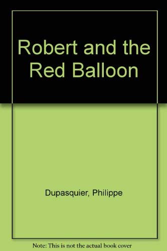 Robert and the Red Balloon Dupasquier P