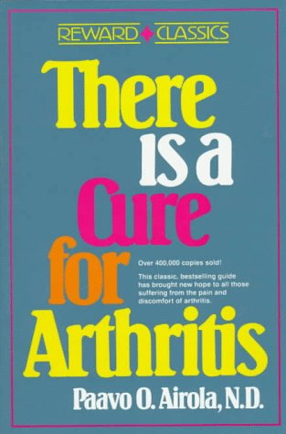 There is a Cure for Arthritis Airola, Paavo