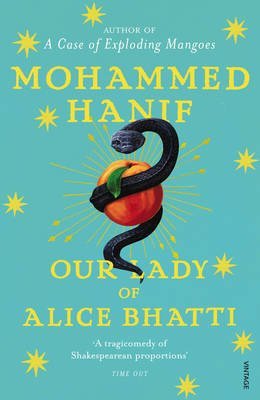 [(Our Lady of Alice Bhatti)] [Author: Mohammed Hanif] published on (October, 2012)