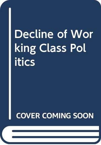 Decline of Working Class Politics Hindess, Barry