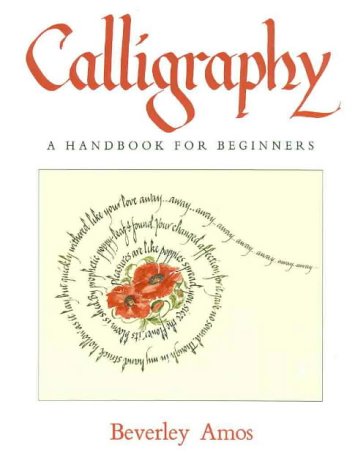 Calligraphy: A Handbook for Beginners [Paperback] Amos, Beverley