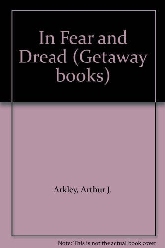 In Fear and Dread Arkley, Arthur J.