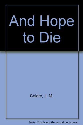 And Hope to Die [Paperback] Calder J.M