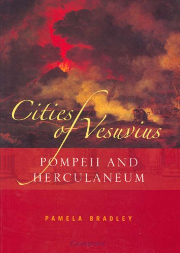 Cities of Vesuvius: Pompeii and Herculaneum Bradley, Pamela