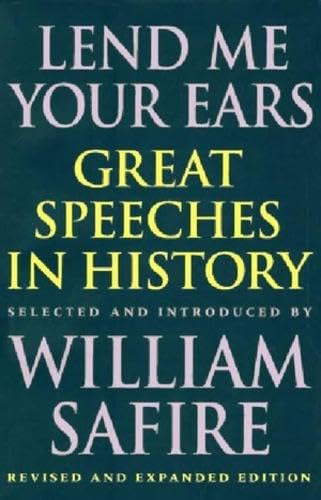 Lend Me Your Ears – Great Speeches in History – Revised & Expanded Edition
