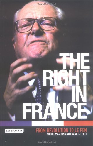 The Right in France: From Revolution to Le Pen: v. 15