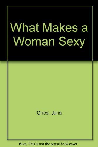 What Makes a Woman Sexy Grice, Julia