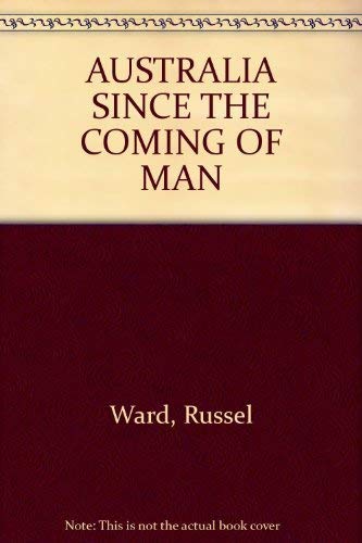 Australia since the coming of man [Hardcover]