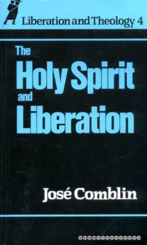 Holy Spirit And Liberation: Vol 4 Comblin