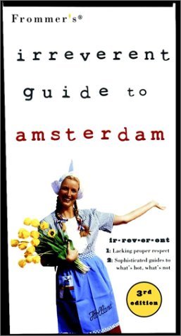 Frommer′s? Irreverent Guide to Amsterdam Downie