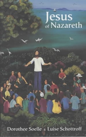 Jesus of Nazareth Soelle, Dorothy and Schottroff, Luise