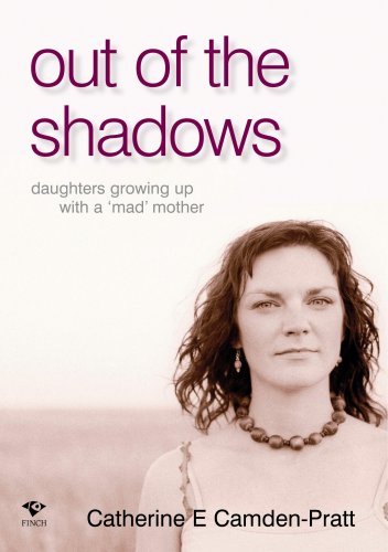 Out of the Shadows: Daughters Growing Up with a Mad Mother Camden-pratt, Catherine