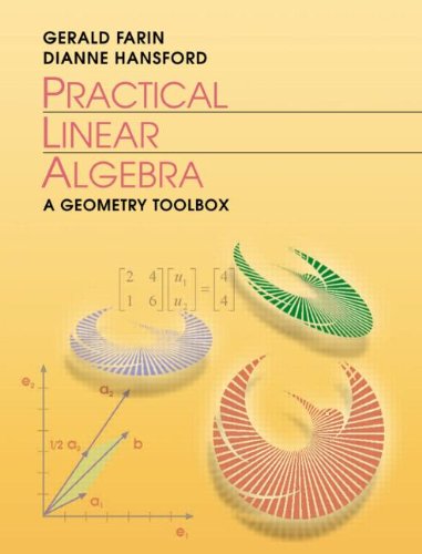 Practical Linear Algebra: A Geometry Toolbox Farin, Gerald and Hansford, Dianne