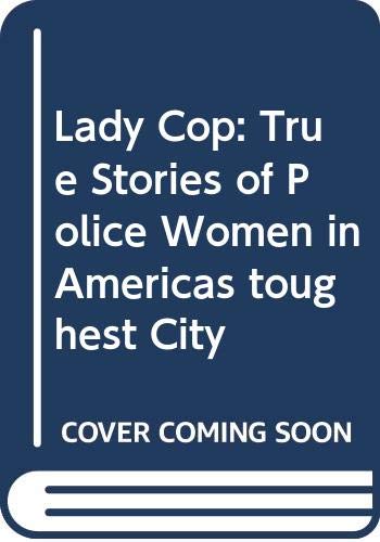 Lady Cop: True Stories of Police Women in America's Toughest City Taubman, Bryna