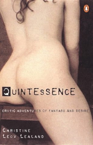 Quintessence: Erotic Adventures of Fantasy & Desire: Erotic Adventures of Fantasy and Desire Lealand, Christine Leov and Collins, Sandy