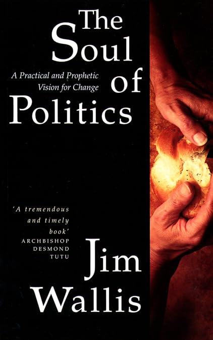 The Soul of Politics: A Practical and Prophetic Vision for Change [Paperback] Wallis, Jim