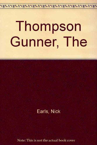 The Thompson Gunner [Hardcover] Earls Nick